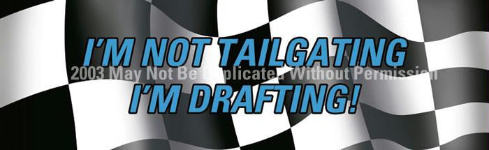 Window Graphic - 16x54 Im Not Tailgating Im Drafting